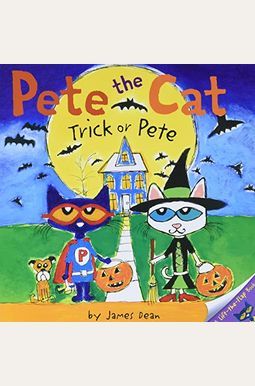 Pete The Cat: Trick Or Pete: A Halloween Book For Kids Pete The Cat: Trick Or Pete: A Halloween Book For Kids