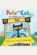 Pete The Cat: The Wheels On The Bus Board Book