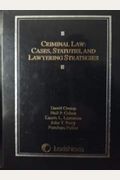 Criminal Law: Cases, Statutes, And Lawyering