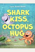 Shark Kiss, Octopus Hug: A Valentine's Day Book For Kids