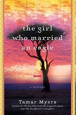 The Girl Who Married An Eagle: A Mystery The Girl Who Married An Eagle: A Mystery
