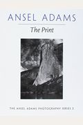 The Print (New Ansel Adams Photography Series, Book 3)
