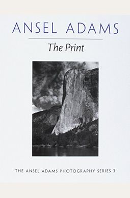 Buy The Print (New Ansel Adams Photography Series, Book 3) Book By ...