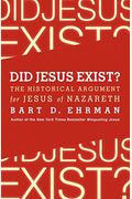 Did Jesus Exist?: The Historical Argument For Jesus Of Nazareth