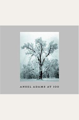 Ansel Adams At 100