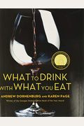 What to Drink with What You Eat: The Definitive Guide to Pairing Food with Wine, Beer, Spirits, Coffee, Tea - Even Water - Based on Expert Advice from