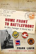 Home Front To Battlefront: An Ohio Teenager In World War Ii