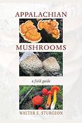 Appalachian Mushrooms: A Field Guide