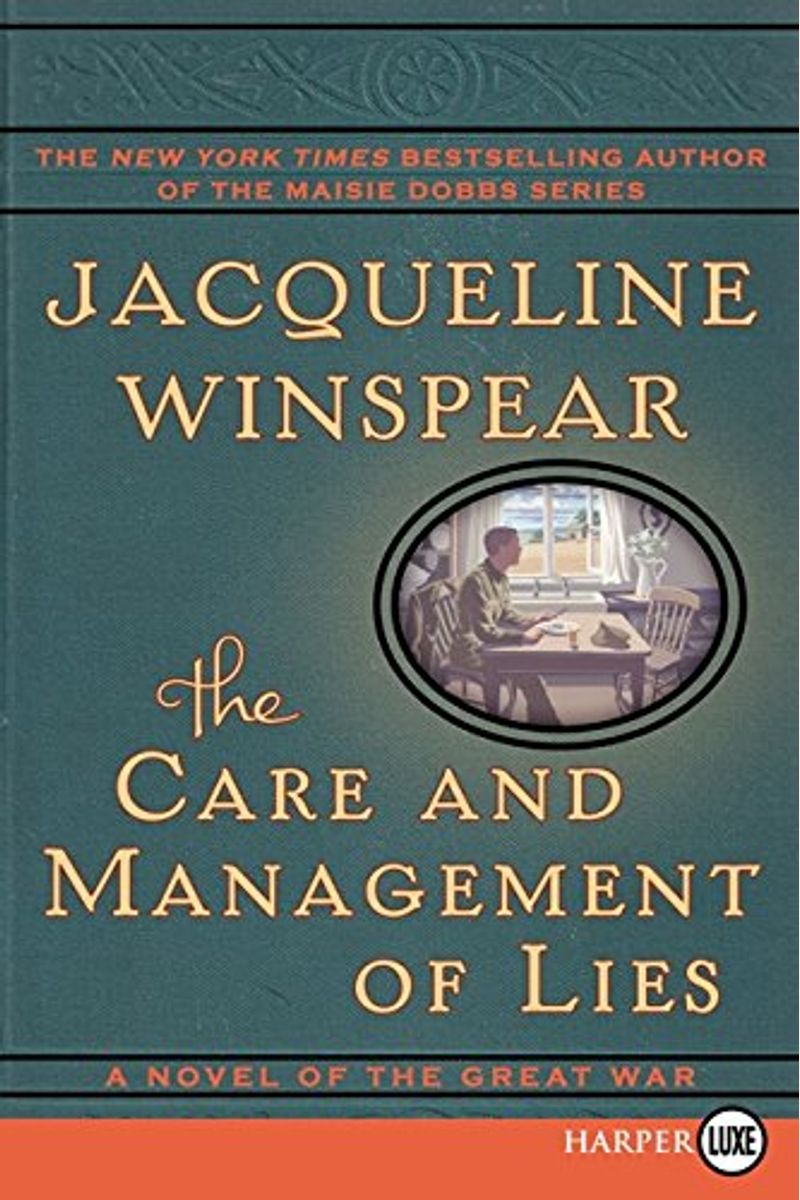 The Care And Management Of Lies: A Novel Of The Great War