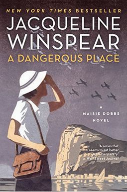 A Dangerous Place: A Maisie Dobbs Novel A Dangerous Place: A Maisie Dobbs Novel