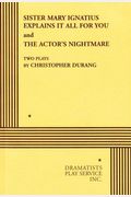 Sister Mary Ignatius Explains It All For You: And, The Actor's Nightmare: Two Plays