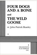 Four Dogs And A Bone: And, The Wild Goose