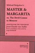 Mikhail Bulgakov's Master & Margarita, Or, The Devil Comes To Moscow
