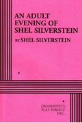 An Adult Evening Of Shel Silverstein - Acting Edition