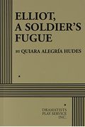 Elliot, a Soldier's Fugue - Acting Edition
