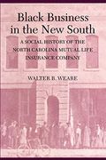 Black Business In The New South: A Social History Of The Nc Mutual Life Insurance Company