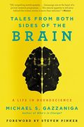 Tales From Both Sides Of The Brain: A Life In Neuroscience
