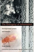 The Ontogeny Of Information: Developmental Systems And Evolution