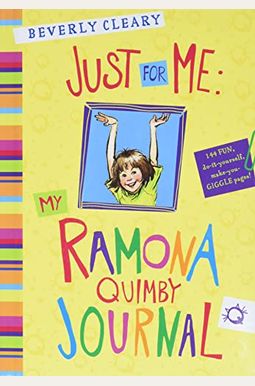 Just For Me: My Ramona Quimby Journal Just For Me: My Ramona Quimby Journal