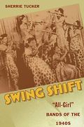 Swing Shift: All-Girl Bands Of The 1940s