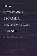 How Economics Became A Mathematical Science