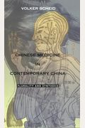 Chinese Medicine In Contemporary China: Plurality And Synthesis