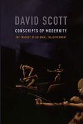 Conscripts Of Modernity: The Tragedy Of Colonial Enlightenment