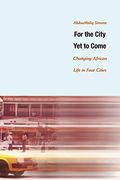 For The City Yet To Come: Changing African Life In Four Cities