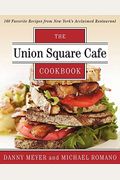 The Union Square Cafe Cookbook: 160 Favorite Recipes From New York's Acclaimed Restaurant