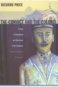 The Convict And The Colonel: A Story Of Colonialism And Resistance In The Caribbean