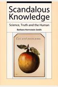 Scandalous Knowledge: Science, Truth, And The Human