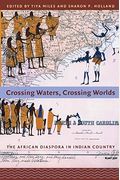 Crossing Waters, Crossing Worlds: The African Diaspora In Indian Country