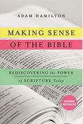 Making Sense Of The Bible: Rediscovering The Power Of Scripture Today