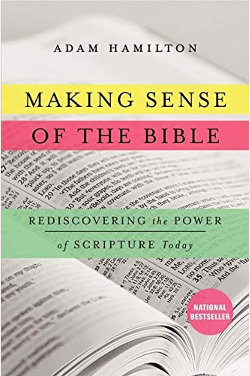 Making Sense Of The Bible: Rediscovering The Power Of Scripture Today