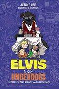 Elvis And The Underdogs: Secrets, Secret Service, And Room Service