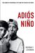AdióS NiñO: The Gangs Of Guatemala City And The Politics Of Death