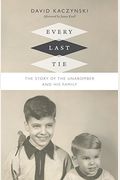 Every Last Tie: The Story Of The Unabomber And His Family