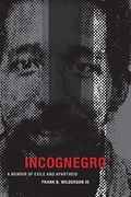 Incognegro: A Memoir of Exile and Apartheid