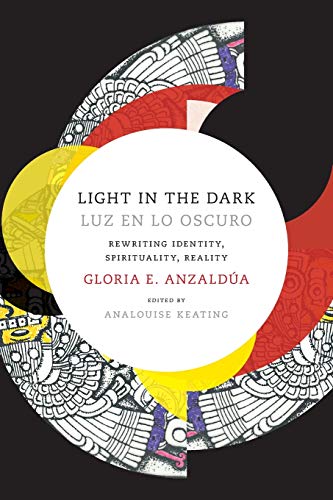 Light in the Dark/Luz en lo Oscuro: Rewriting Identity, Spirituality, Reality