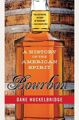 Bourbon: A History of the American Spirit Bourbon: A History of the American Spirit