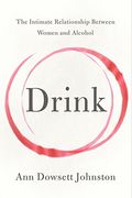Drink: The Intimate Relationship Between Women and Alcohol