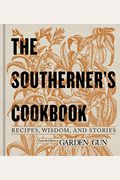 The Southerner's Cookbook: Recipes, Wisdom, And Stories