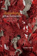 Disturbing Attachments: Genet, Modern Pederasty, And Queer History