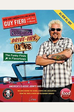 Diners, Drive-Ins, And Dives: The Funky Finds In Flavortown: America's Classic Joints And Killer Comfort Food Diners, Drive-Ins, And Dives: The Funky Finds In Flavortown: America's Classic Joints And Killer Comfort Food