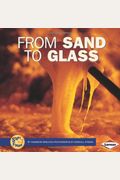 From Sand to Glass (Start to Finish (Lerner Hardcover))