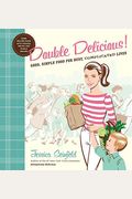 Double Delicious!: Good, Simple Food For Busy, Complicated Lives