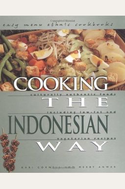 Cooking the Indonesian Way: Culturally Authentic Foods Including Low-Fat and Vegetarian Recipes (Easy Menu Ethnic Cookbooks) Cooking the Indonesian Way: Culturally Authentic Foods Including Low-Fat and Vegetarian Recipes (Easy Menu Ethnic Cookbooks)