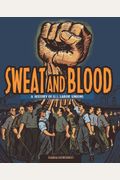 Sweat and Blood: A History of U.S. Labor Unions (People's History)