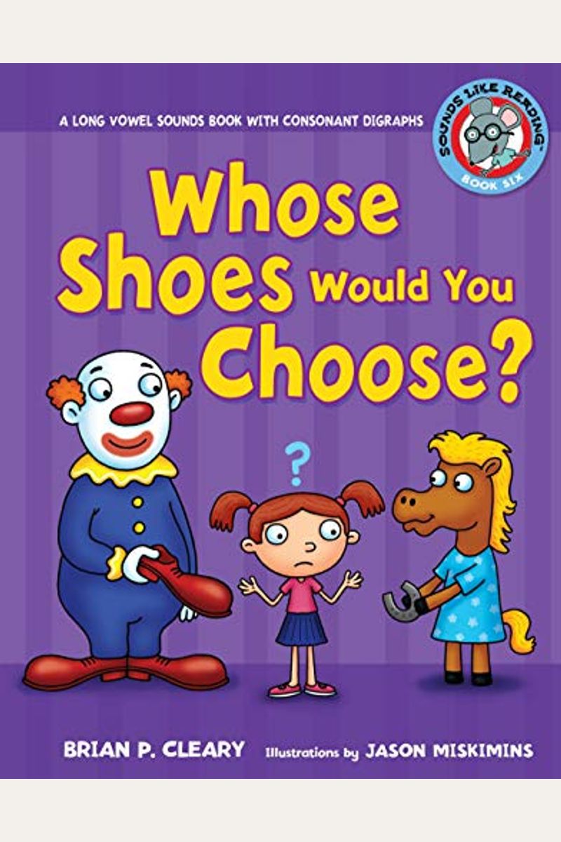 #6 Whose Shoes Would You Choose?: A Long Vowel Sounds Book With Consonant Digraphs