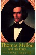Thomas Mellon And His Times